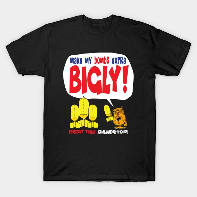 Bigly T-Shirt by brendanjohnson